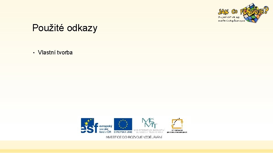 Použité odkazy • Vlastní tvorba 