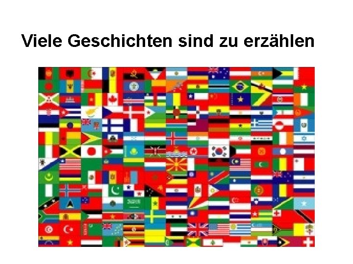 Viele Geschichten sind zu erzählen 