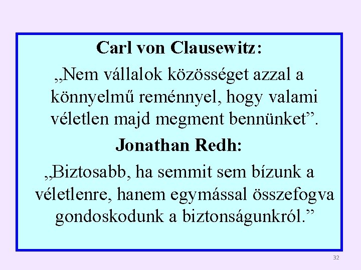 Carl von Clausewitz: „Nem vállalok közösséget azzal a könnyelmű reménnyel, hogy valami véletlen majd