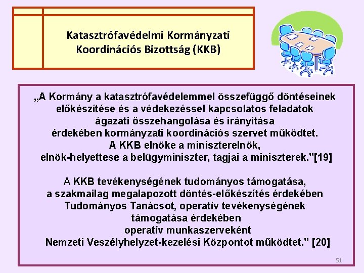 Katasztrófavédelmi Kormányzati Koordinációs Bizottság (KKB) „A Kormány a katasztrófavédelemmel összefüggő döntéseinek előkészítése és a