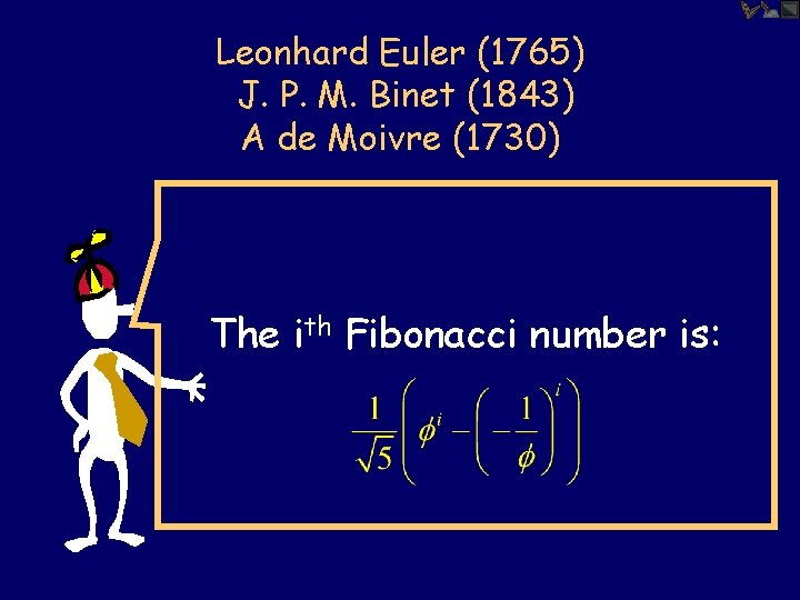 Leonhard Euler (1765) J. P. M. Binet (1843) A de Moivre (1730) The ith