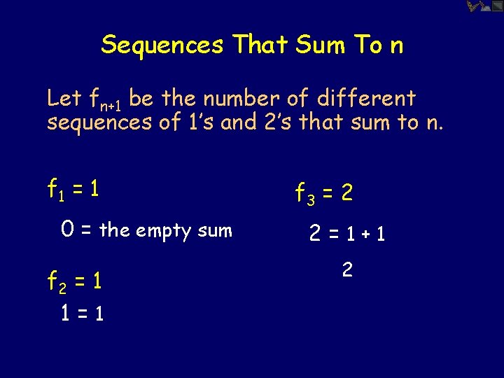 Sequences That Sum To n Let fn+1 be the number of different sequences of