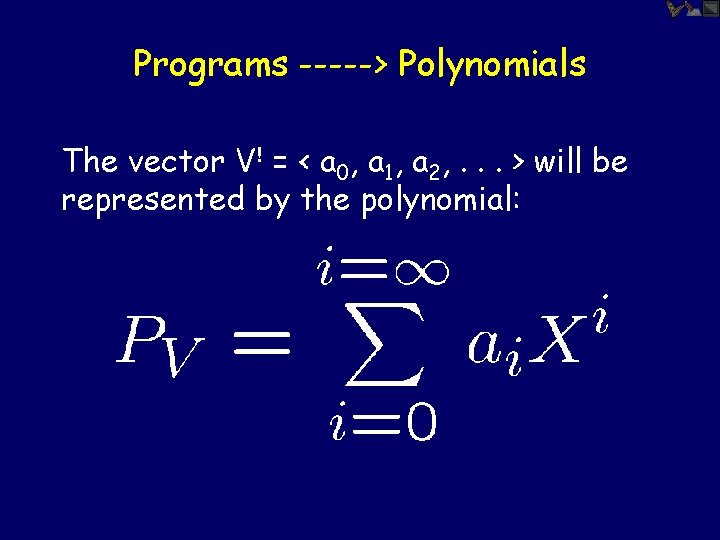 Programs -----> Polynomials The vector V! = < a 0, a 1, a 2,