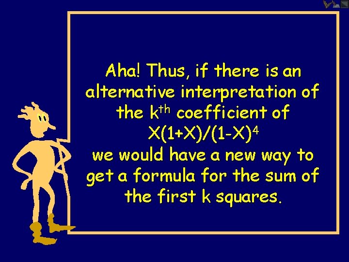 Aha! Thus, if there is an alternative interpretation of the kth coefficient of X(1+X)/(1
