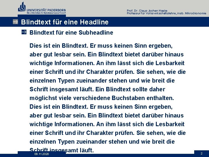 Prof. Dr. Claus-Jochen Haake Professur für Volkswirtschaftslehre, insb. Mikroökonomie Blindtext für eine Headline Blindtext