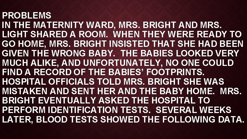 PROBLEMS IN THE MATERNITY WARD, MRS. BRIGHT AND MRS. LIGHT SHARED A ROOM. WHEN