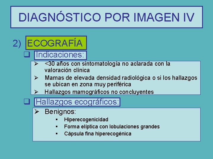 DIAGNÓSTICO POR IMAGEN IV 2) ECOGRAFÍA q Indicaciones: Ø <30 años con sintomatología no