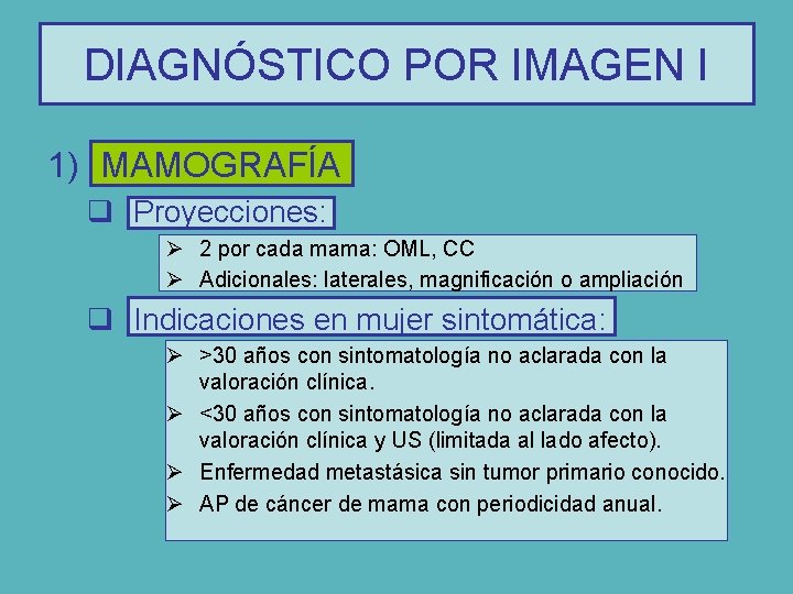 DIAGNÓSTICO POR IMAGEN I 1) MAMOGRAFÍA q Proyecciones: Ø 2 por cada mama: OML,