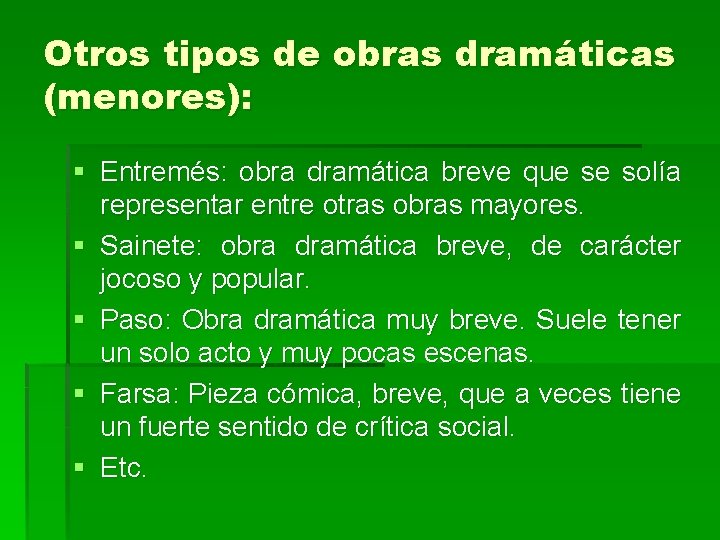 Otros tipos de obras dramáticas (menores): § Entremés: obra dramática breve que se solía