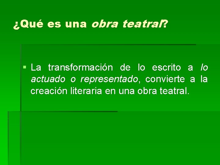 ¿Qué es una obra teatral? § La transformación de lo escrito a lo actuado