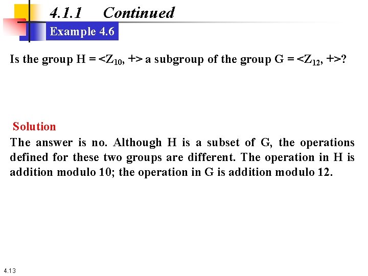 4. 1. 1 Continued Example 4. 6 Is the group H = <Z 10,