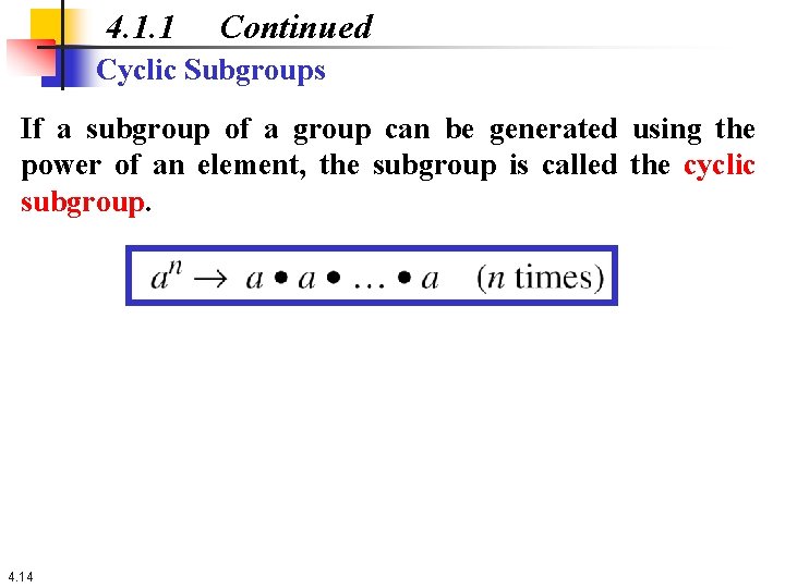 4. 1. 1 Continued Cyclic Subgroups If a subgroup of a group can be