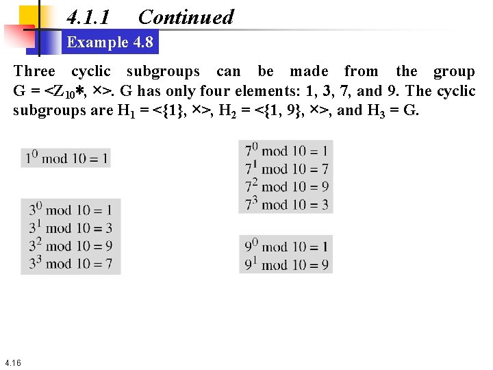 4. 1. 1 Continued Example 4. 8 Three cyclic subgroups can be made from