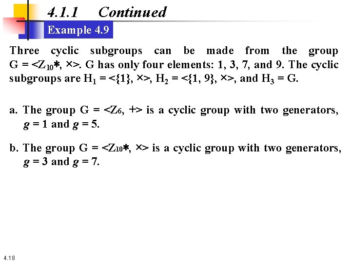4. 1. 1 Continued Example 4. 9 Three cyclic subgroups can be made from