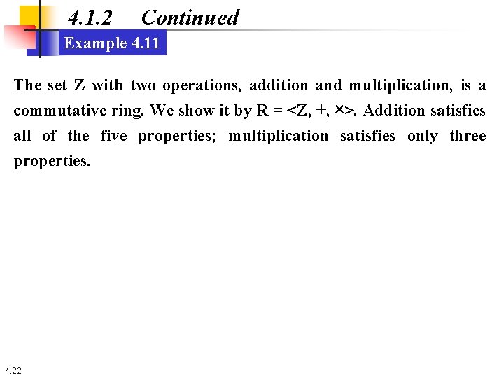 4. 1. 2 Continued Example 4. 11 The set Z with two operations, addition