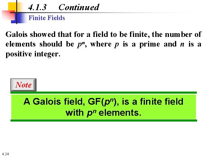 4. 1. 3 Continued Finite Fields Galois showed that for a field to be