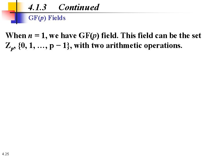 4. 1. 3 Continued GF(p) Fields When n = 1, we have GF(p) field.