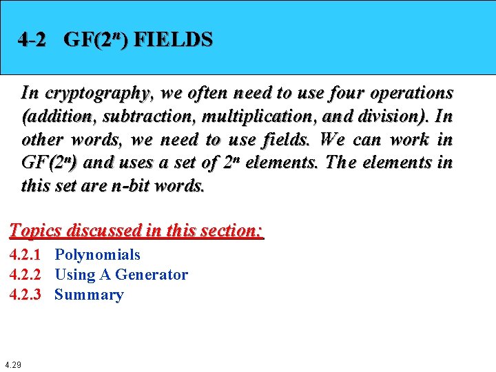 4 -2 GF(2 n) FIELDS In cryptography, we often need to use four operations