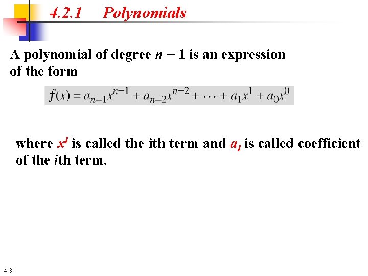 4. 2. 1 Polynomials A polynomial of degree n − 1 is an expression