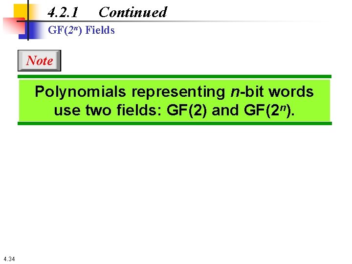 4. 2. 1 Continued GF(2 n) Fields Note Polynomials representing n-bit words use two