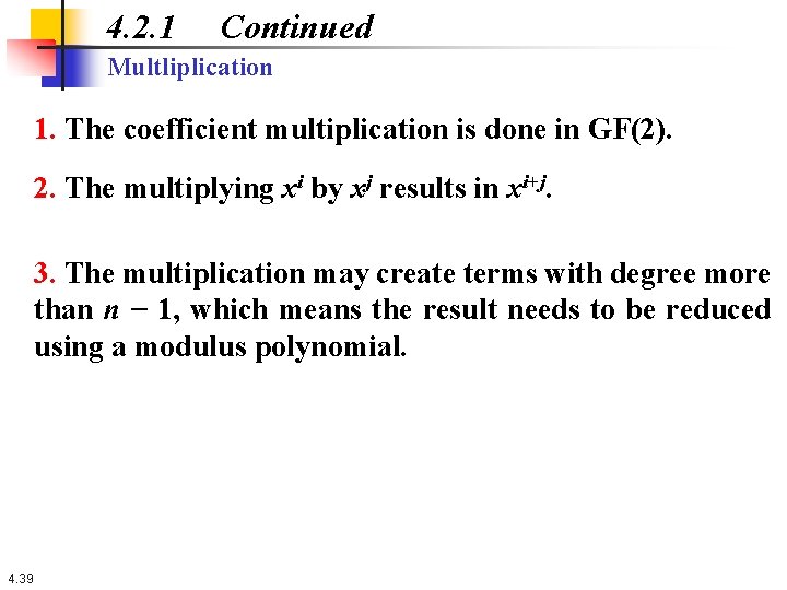 4. 2. 1 Continued Multliplication 1. The coefficient multiplication is done in GF(2). 2.
