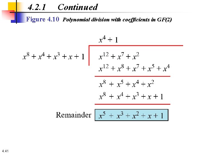 4. 2. 1 Continued Figure 4. 10 Polynomial division with coefficients in GF(2) 4.