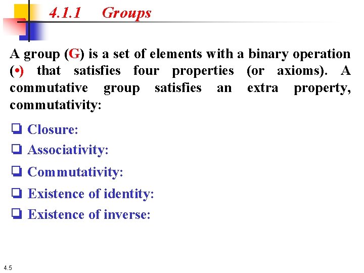 4. 1. 1 Groups A group (G) is a set of elements with a