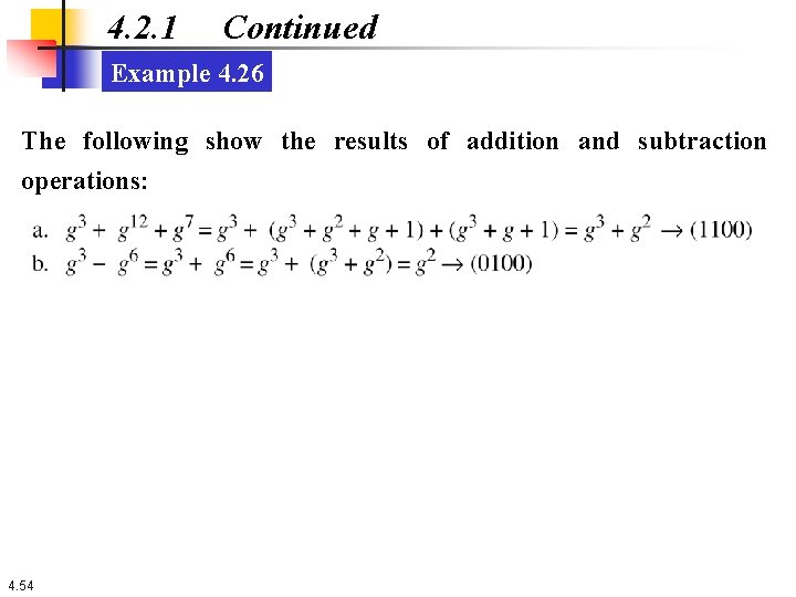 4. 2. 1 Continued Example 4. 26 The following show the results of addition