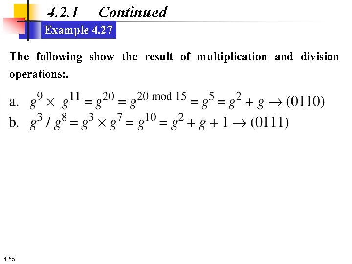 4. 2. 1 Continued Example 4. 27 The following show the result of multiplication