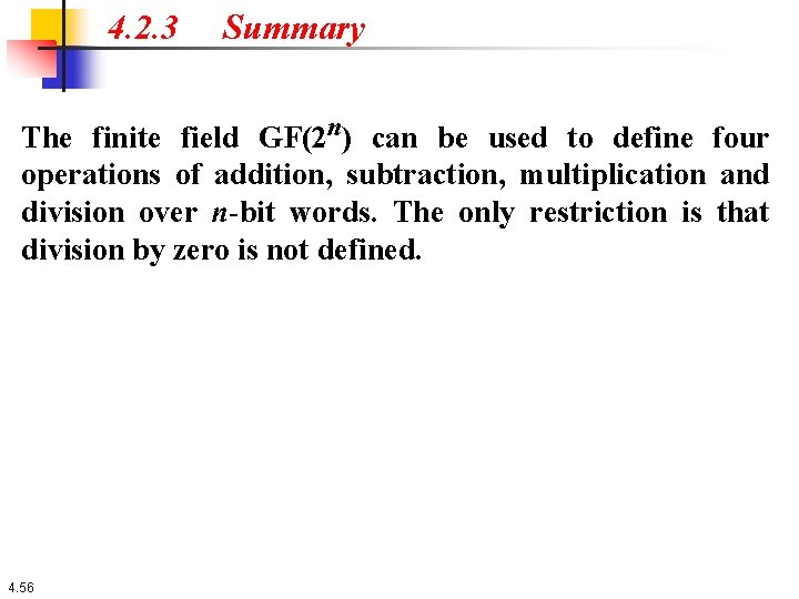 4. 2. 3 Summary The finite field GF(2 n) can be used to define