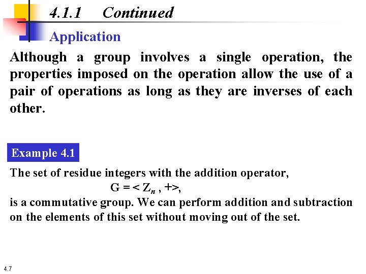 4. 1. 1 Continued Application Although a group involves a single operation, the properties