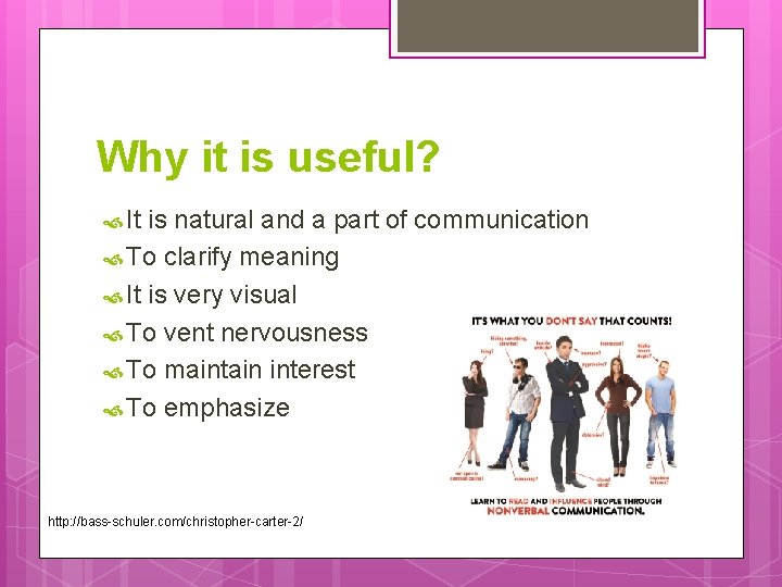 Why it is useful? It is natural and a part of communication To clarify