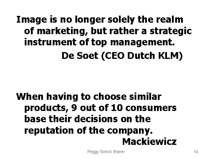 Image is no longer solely the realm of marketing, but rather a strategic instrument