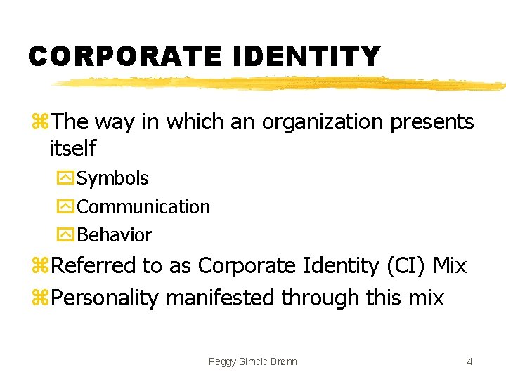 CORPORATE IDENTITY z. The way in which an organization presents itself y. Symbols y.