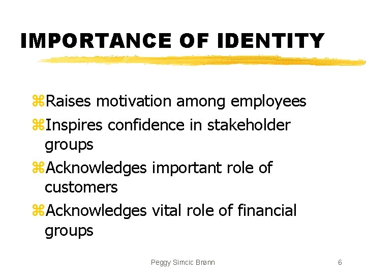 IMPORTANCE OF IDENTITY z. Raises motivation among employees z. Inspires confidence in stakeholder groups
