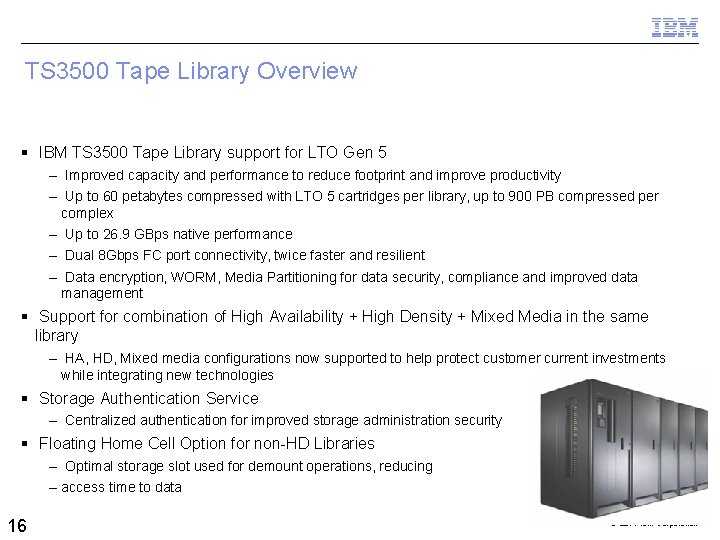 TS 3500 Tape Library Overview IBM TS 3500 Tape Library support for LTO Gen