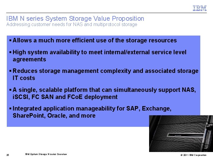 IBM N series System Storage Value Proposition Addressing customer needs for NAS and multiprotocol