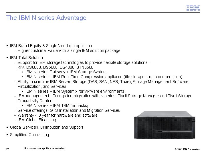 The IBM N series Advantage IBM Brand Equity & Single Vendor proposition – Higher