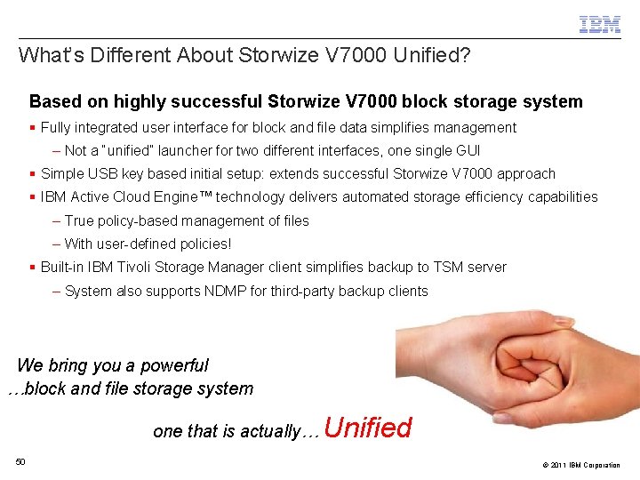 What’s Different About Storwize V 7000 Unified? Based on highly successful Storwize V 7000