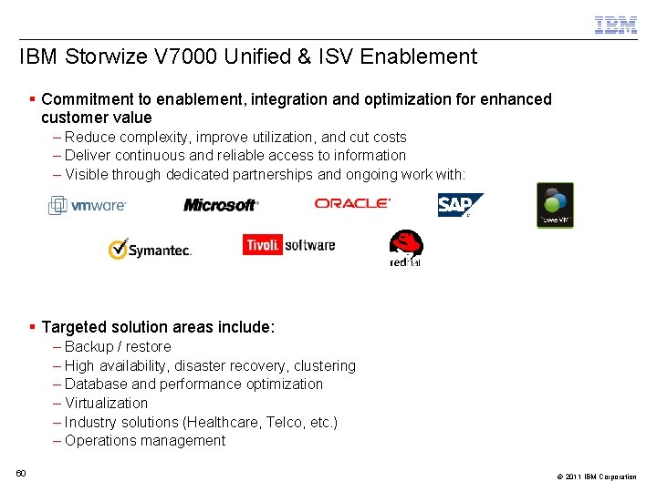 IBM Storwize V 7000 Unified & ISV Enablement Commitment to enablement, integration and optimization