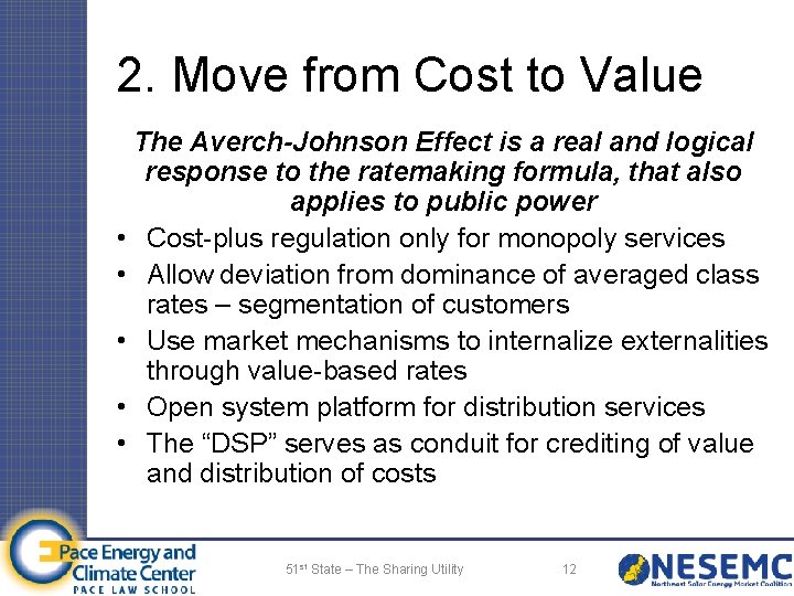 2. Move from Cost to Value The Averch-Johnson Effect is a real and logical