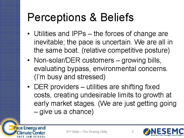 Perceptions & Beliefs • Utilities and IPPs – the forces of change are inevitable;