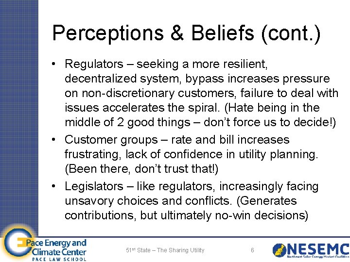 Perceptions & Beliefs (cont. ) • Regulators – seeking a more resilient, decentralized system,