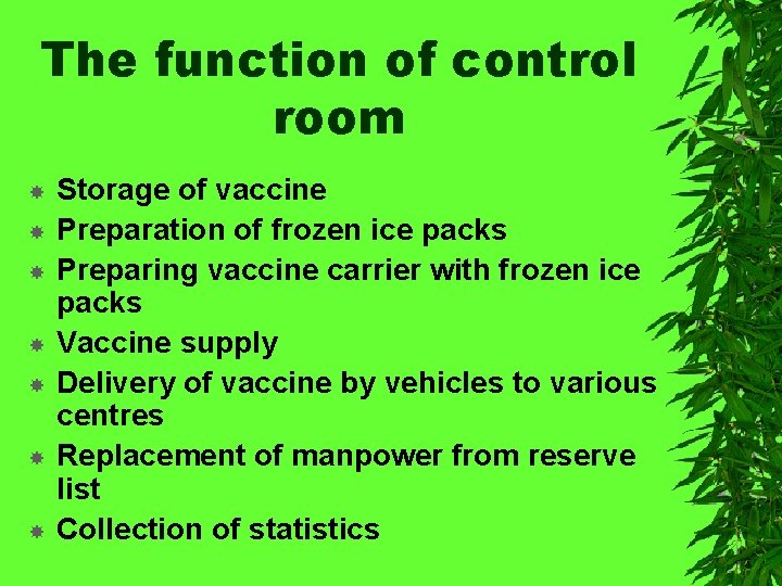 The function of control room Storage of vaccine Preparation of frozen ice packs Preparing