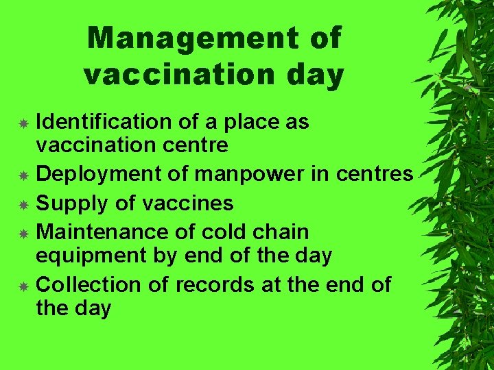 Management of vaccination day Identification of a place as vaccination centre Deployment of manpower