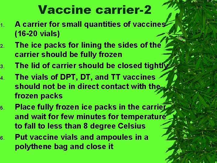 Vaccine carrier-2 1. 2. 3. 4. 5. 6. A carrier for small quantities of