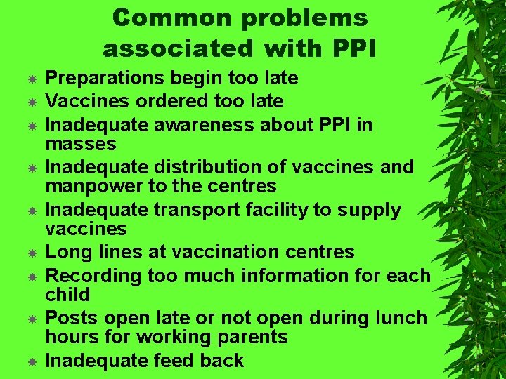 Common problems associated with PPI Preparations begin too late Vaccines ordered too late Inadequate