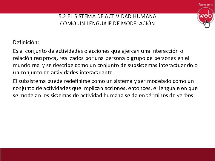 5. 2 EL SISTEMA DE ACTIVIDAD HUMANA COMO UN LENGUAJE DE MODELACIÓN Definición: Es