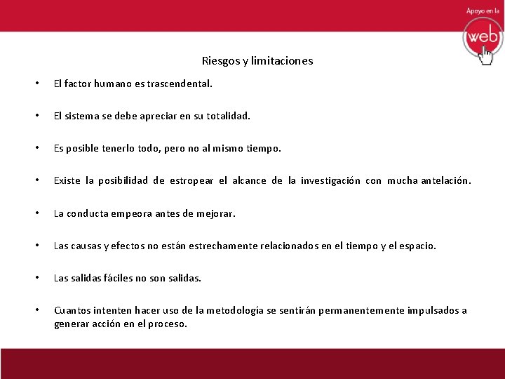 Riesgos y limitaciones • El factor humano es trascendental. • El sistema se debe