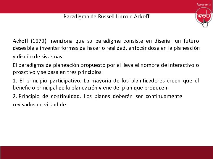 Paradigma de Russell Lincoln Ackoff (1979) menciona que su paradigma consiste en diseñar un